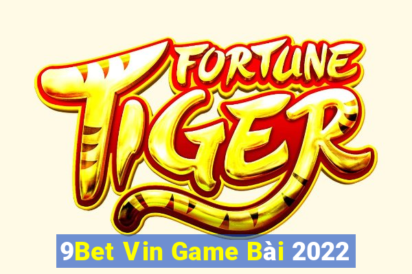 9Bet Vin Game Bài 2022