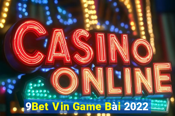 9Bet Vin Game Bài 2022