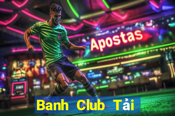 Banh Club Tải Game Bài Nhất Vip