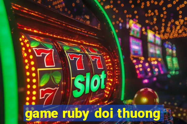 game ruby doi thuong