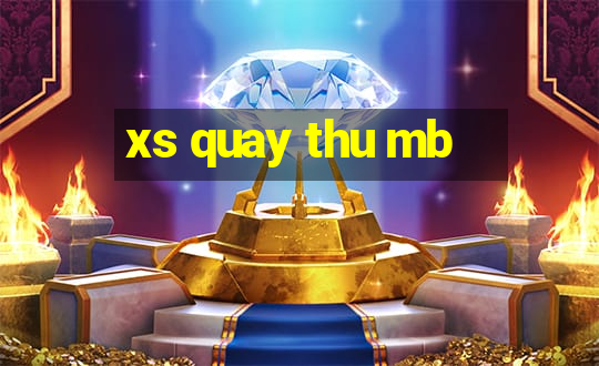 xs quay thu mb