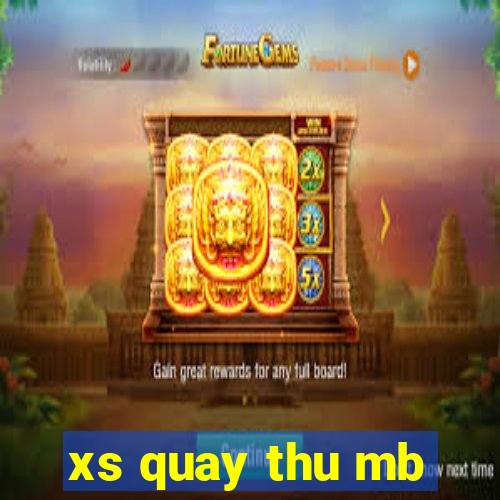 xs quay thu mb