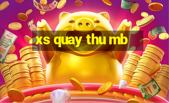 xs quay thu mb