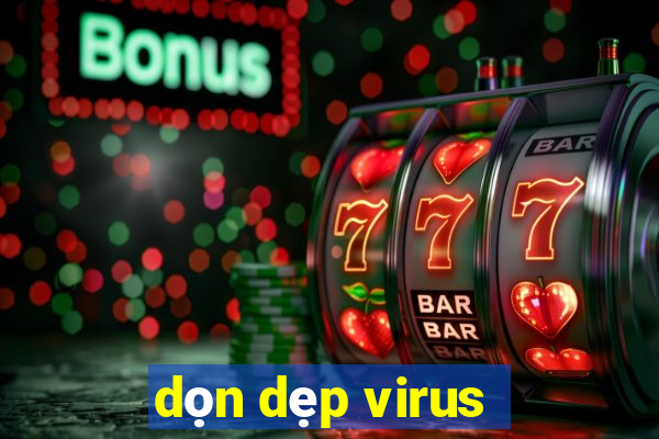 dọn dẹp virus