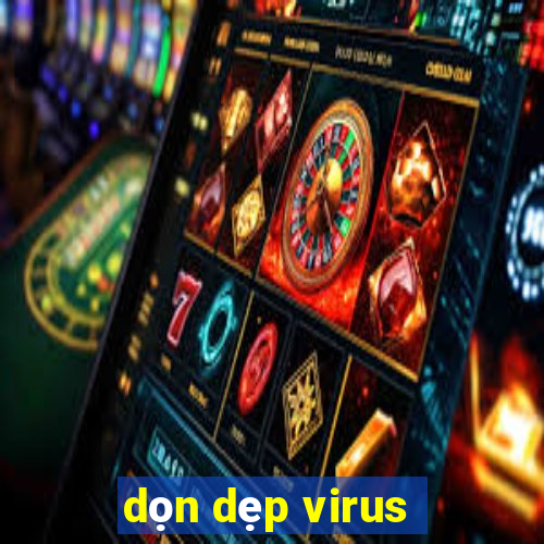 dọn dẹp virus