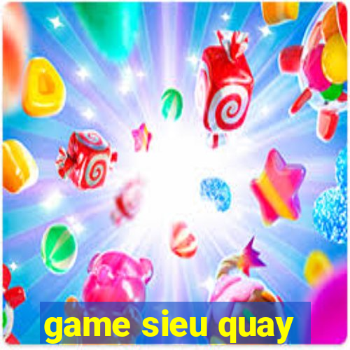 game sieu quay