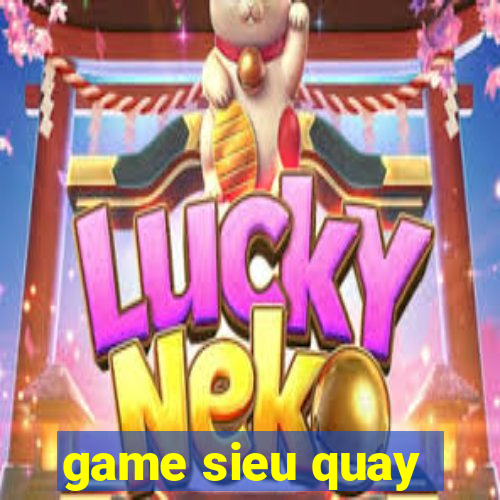 game sieu quay