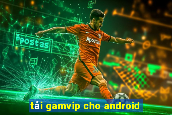 tải gamvip cho android