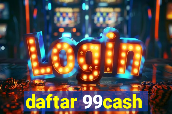 daftar 99cash