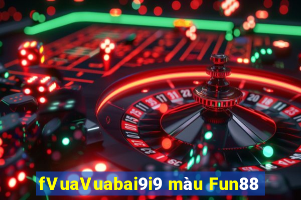 fVuaVuabai9i9 màu Fun88