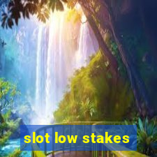 slot low stakes