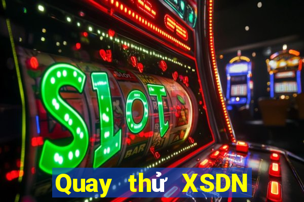 Quay thử XSDN ngày 21