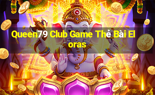 Queen79 Club Game Thẻ Bài Eloras