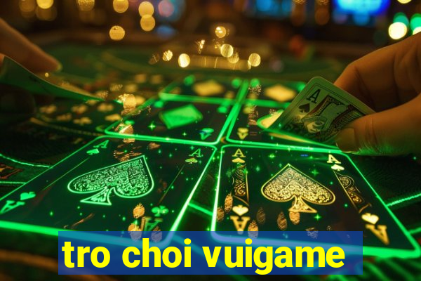 tro choi vuigame