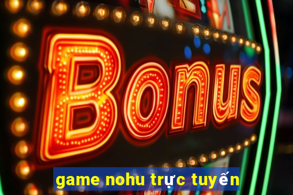 game nohu trực tuyến