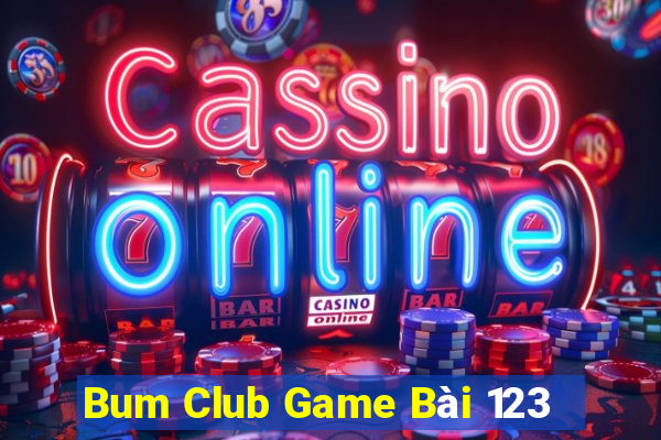 Bum Club Game Bài 123