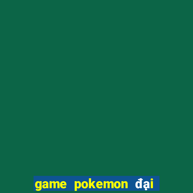 game pokemon đại chiến 4