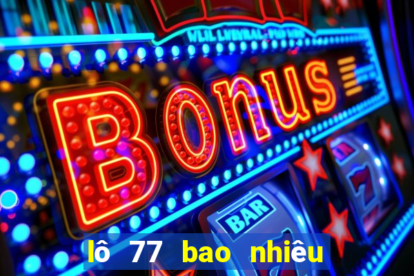 lô 77 bao nhiêu ngày chưa ra