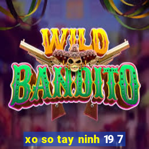 xo so tay ninh 19 7