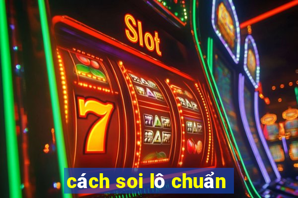 cách soi lô chuẩn