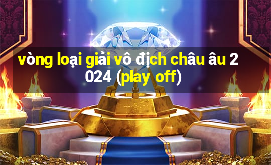 vòng loại giải vô địch châu âu 2024 (play off)