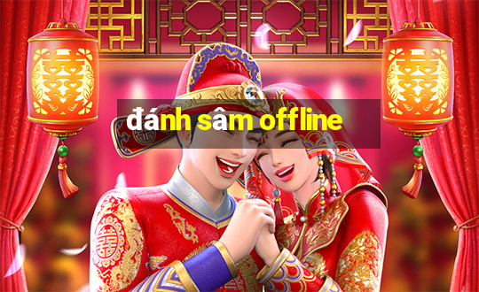 đánh sâm offline