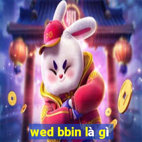 wed bbin là gì