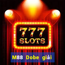 M88 Dobe giải trí app Phiên bản mới nhất Tải về