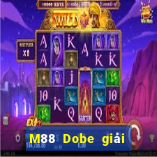 M88 Dobe giải trí app Phiên bản mới nhất Tải về