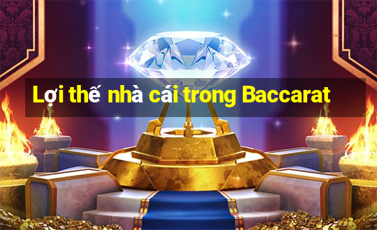 Lợi thế nhà cái trong Baccarat