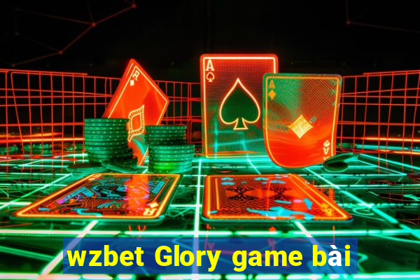 wzbet Glory game bài