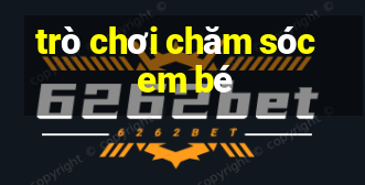 trò chơi chăm sóc em bé