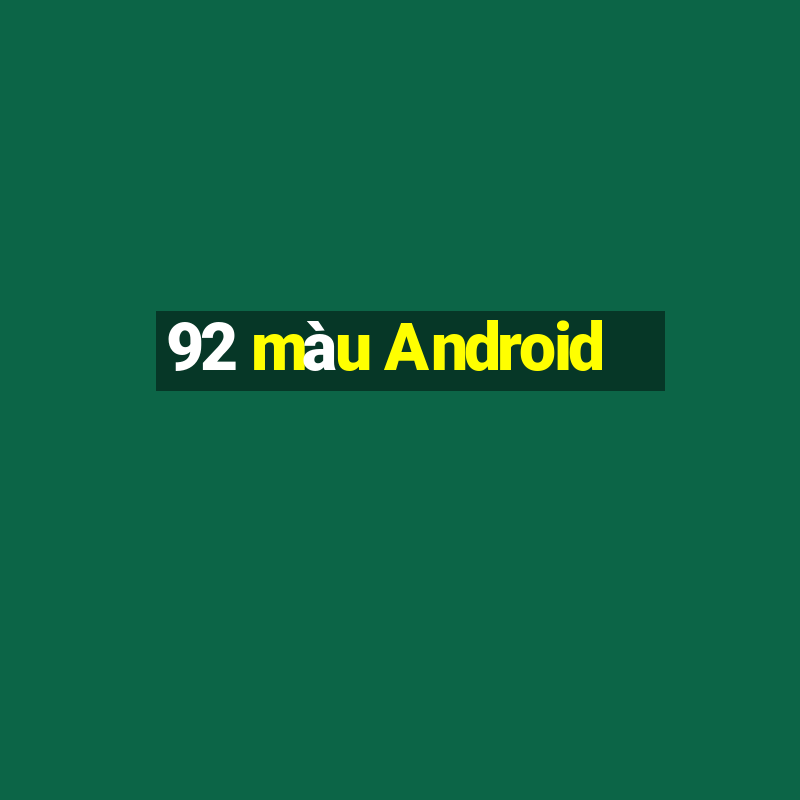 92 màu Android