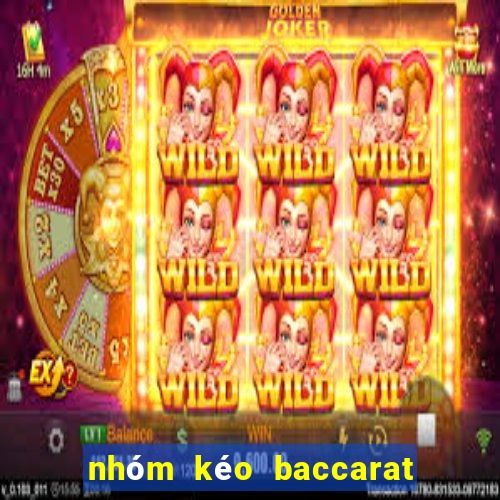 nhóm kéo baccarat uy tín