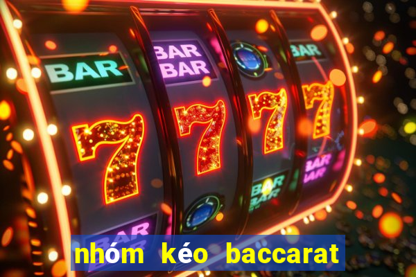 nhóm kéo baccarat uy tín