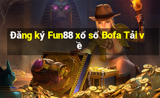 Đăng ký Fun88 xổ số Bofa Tải về