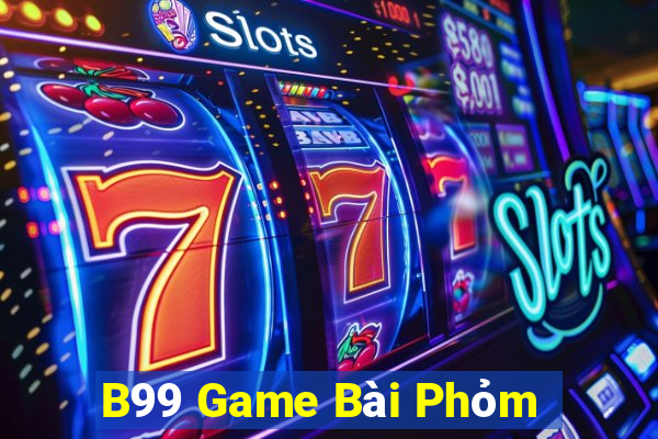 B99 Game Bài Phỏm