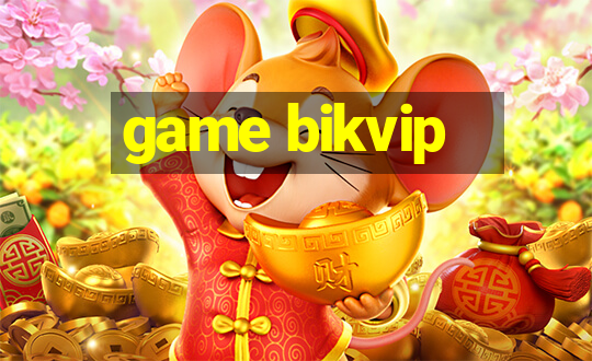 game bikvip