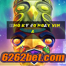 đăng ký 4g ngày vina