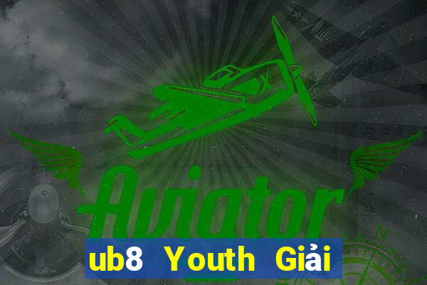 ub8 Youth Giải trí Hạ cánh