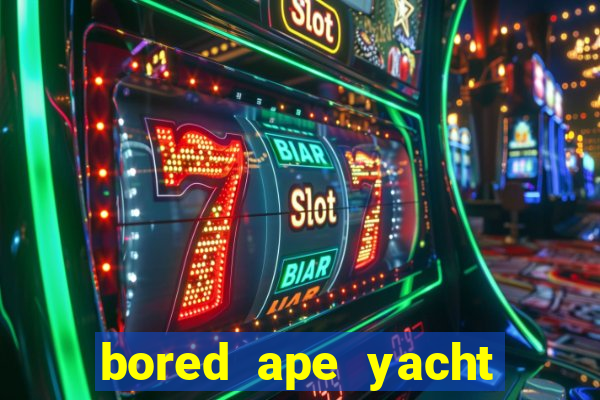 bored ape yacht club benefits