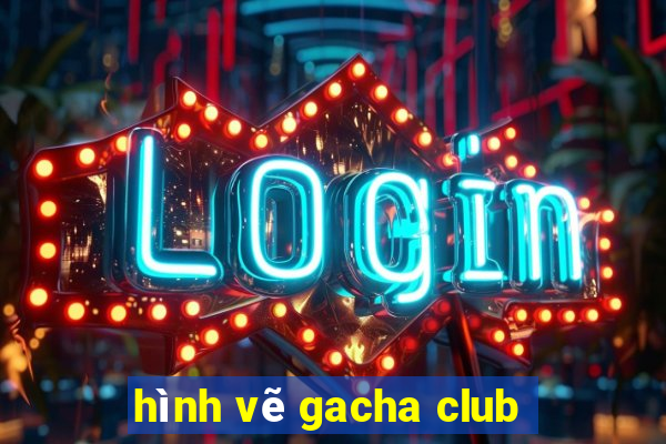 hình vẽ gacha club