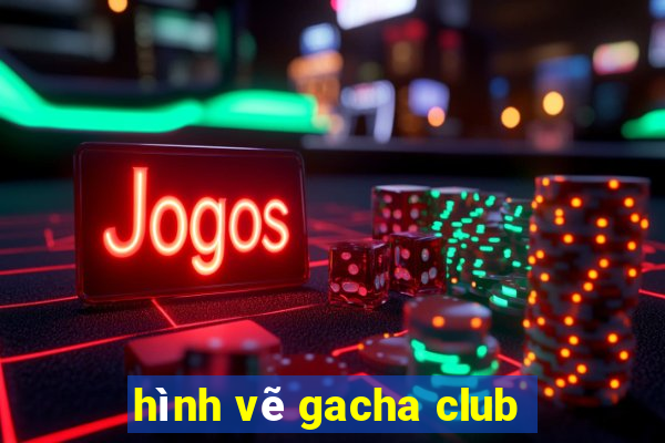 hình vẽ gacha club