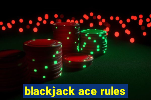 blackjack ace rules