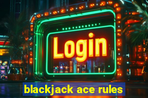 blackjack ace rules