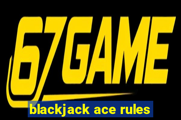 blackjack ace rules