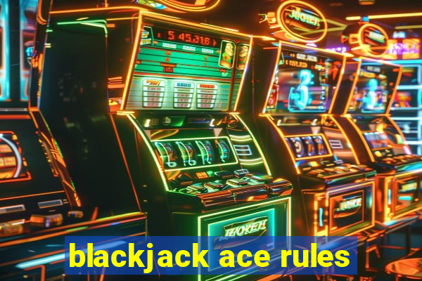 blackjack ace rules