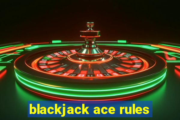 blackjack ace rules