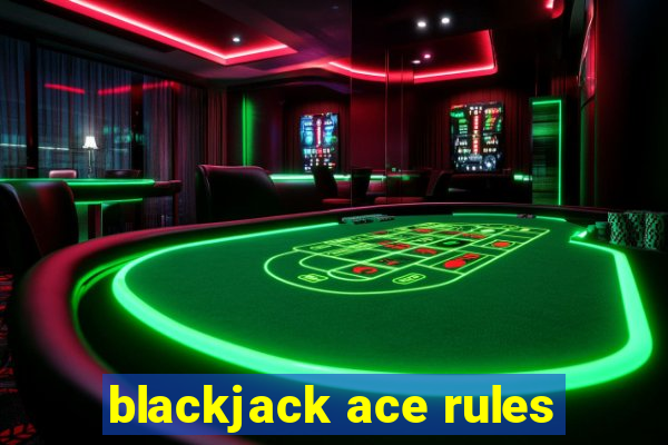 blackjack ace rules