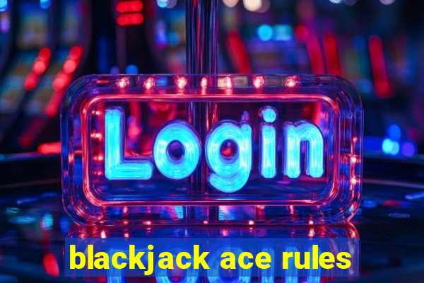 blackjack ace rules